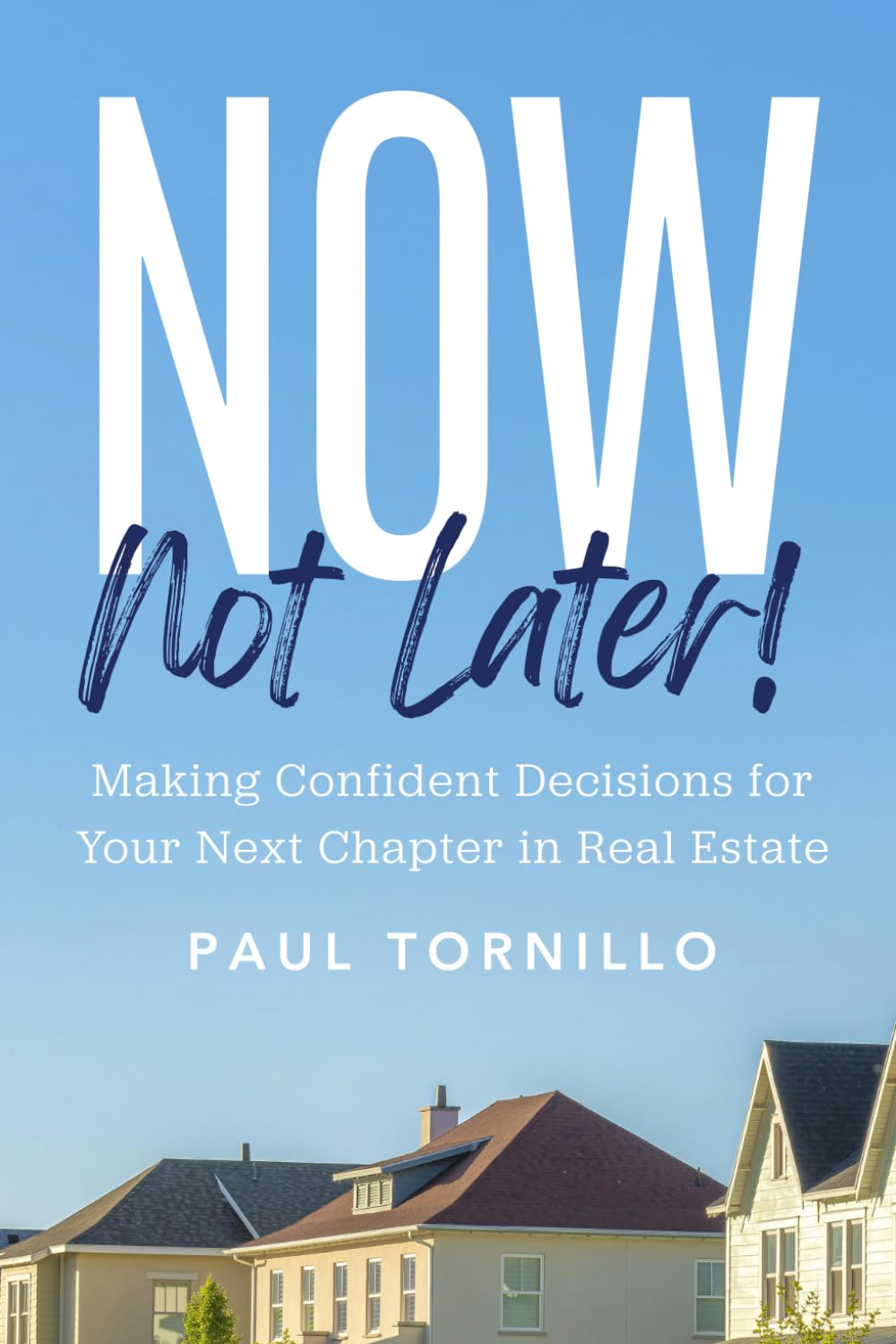 Now, Not Later! by Paul Tornillo, book cover
